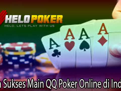Rahasia Sukses Main QQ Poker Online di Indonesia